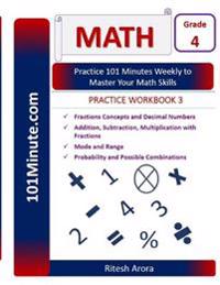 101minute.com Grade 4 Math Practice Workbook 3: Fractions Concepts and Decimal Numbers and Addition, Subtraction, Multiplication with Fractions and Mo
