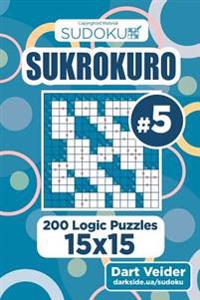 Sudoku Sukrokuro - 200 Logic Puzzles 15x15 (Volume 5)