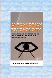 Alexandrian Psychology: Spiritual Psychology and the Library of Alexandria