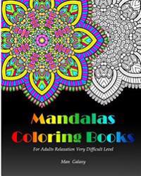Mandalas Coloring Books for Adults Relaxation Very Difficult Level: 32 Beautiful and Intricate Mandala Designs!