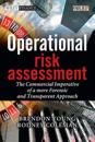 Operational Risk Assessment - the Commercial      Imperative of a More Forensic and Transparent     Approach