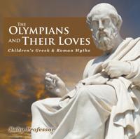 Olympians and Their Loves- Children's Greek & Roman Myths