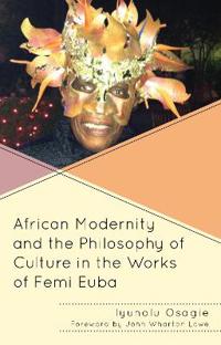 African Modernity and the Philosophy of Culture in the Works of Femi Euba