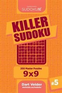 Killer Sudoku - 200 Master Puzzles 9x9 (Volume 5)