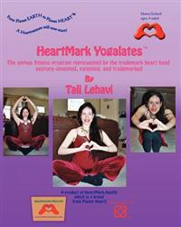 Heartmark Yogalates: The Unique Fitness Program Represented by the Trademark Heart Hand Gesture--Invented, Patented and Trademarked