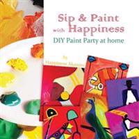 Sip & Paint with Happiness: Do-It-Yourself Paint Party at Home