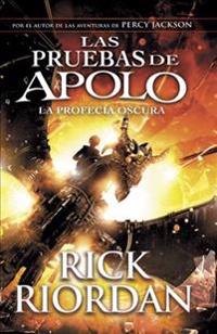 Las Pruebas de Apolo, Libro 2: La Profecia Oscura: (Spanish-Language Ed Of: The Trials of Apollo, Book Two: The Dark Prophecy)
