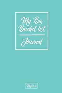 My Big Bucket List Journal: Mint Cover Record Your 100 Bucket List Ideas, Goals, Dreams & Deadlines in One Handy Journal Notebook