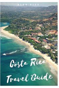 Costa Rica Travel Guide: Typical Costs, Visas and Entry Formalities, Health and Medical Tourism, Weather and Climate, Wildlife, and a Guide for