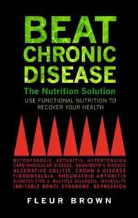 Beat Chronic Disease: The Nutrition Solution
