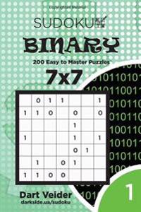 Sudoku Binary - 200 Easy to Master Puzzles 7x7 (Volume 1)