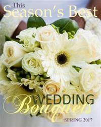 Season's Best Wedding Bouquets Spring 2017: Euro Edition with Wedding Guest Organizer Planner in All Dep Gifts for the Bride in Al Dep Gifts for Bride