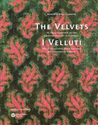 The Velvets / I Velluti: In the Collection of the Costume Gallery in Florence / Nella Collezione Della Galleria del Costume Di Firenze