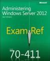 Exam Ref 70-411: Administering Windows Server 2012 R12