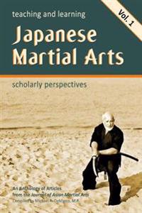 Teaching and Learning Japanese Martial Arts Vol. 1: Scholarly Perspectives