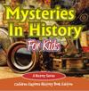 Mysteries In History For Kids: A History Series - Children Explore History Book Edition