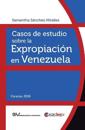 Casos de Estudio Sobre La Expropiación En Venezuela
