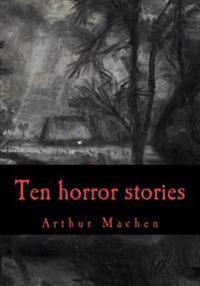 Arthur Machen, Ten Horror Stories