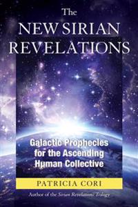 New sirian revelations - galactic prophecies for the ascending human collec
