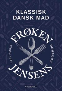 Frøken Jensens Kogebog: Klassisk dansk mad