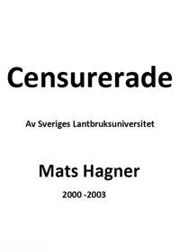 Censurerade  Av Sveriges Lantbruksuniversitet      Mats Hagner 2000 -2003