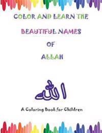 Color and Learn the Beautiful Names of Allah: A Coloring Book for Children