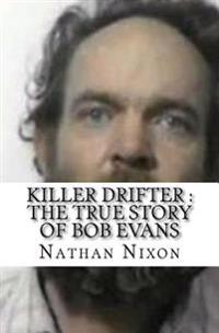 Killer Drifter: The True Story of Bob Evans