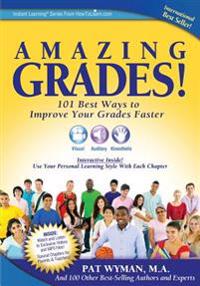 Amazing Grades: 101 Best Ways to Improve Your Grades Faster