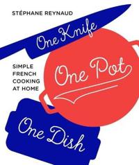 One knife, one pot, one dish - simple french cooking at home