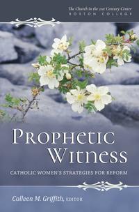 Prophetic Witness: Catholic Women's Strategies for Reform