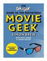 Movie Geek: A Geek's Guide to the Movieverse