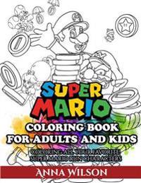 Super Mario Coloring Book for Adults and Kids: Super Mario Coloring Book for Adults and Kids