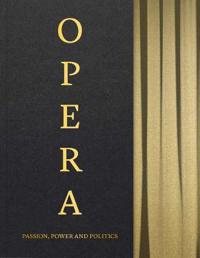 Opera: Passion, Power and Politics