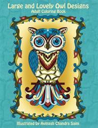 Large and Lovely Owl Designs: Fun and Simple Adult Coloring Book