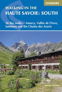 Walking in the Haute Savoie: South: 30 Day Walks - Annecy, Vallee de L'Arve, Samoens and the Chaine Des Aravis