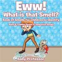 Eww! What Is That Smell? Book of Smells for Children to Identify - Baby & Toddler Sense & Sensation Books
