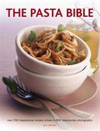 The Pasta Bible: Over 150 Inspirational Recipes Shown in 800 Step-By-Step Photographs