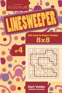 Sudoku Linesweeper - 200 Hard to Master Puzzles 8x8 (Volume 4)