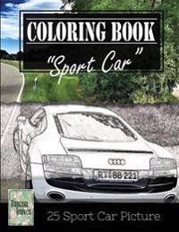 Sportcar Greyscale Photo Adult Coloring Book, Mind Relaxation Stress Relief: Just Added Color to Release Your Stress and Power Brain and Mind, Colorin
