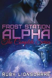Frost Station Alpha: The Complete Series