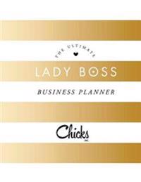 The Ultimate Business Planner: Chicks Inc. Presents the Ultimate Business Planner
