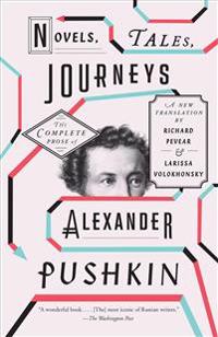 Novels, Tales, Journeys: The Complete Prose of Alexander Pushkin