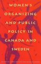 Women's Organizing and Public Policy in Canada and Sweden