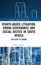 Rights-Based Litigation, Urban Governance and Social Justice in South Africa