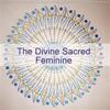 The Divine Sacred Feminine 2018