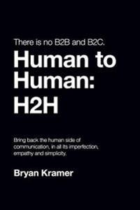 There Is No B2B or B2C: It's Human to Human: H2H