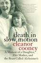 Death In Slow Motion A Memoir of a Daughter, Her Mother and the Beast Called Alzheimer's