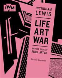 Wyndham Lewis: Art, Life and War