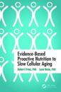 Evidence-Based Proactive Nutrition to Slow Cellular Aging
