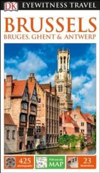 Brussels, Bruges, Ghent And Antwerp: Eyewitness Travel Guide